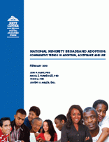 National Minority Broadband Adoption: Comparative Trends in Adoption, Acceptance, and Use Paper